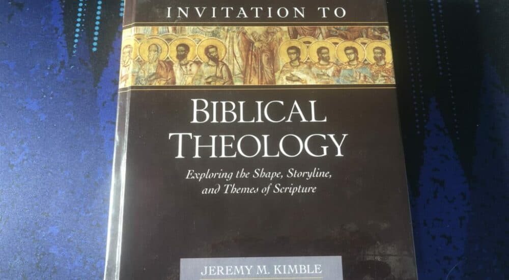Invitation to Biblical Theology: Exploring the Shape, Storyline, and Themes of Scripture